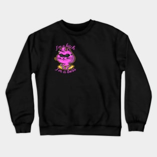 I'm a bitch Crewneck Sweatshirt